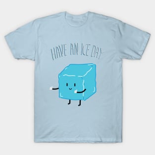 Have an ICE day T-Shirt